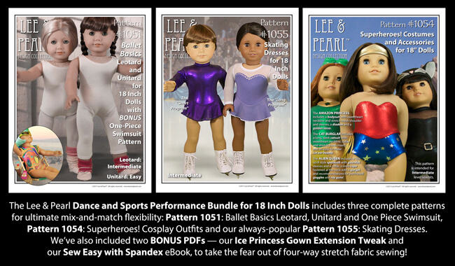 INTRODUCING the NEW Lee & Pearl Dance and Sports Performance Pattern Bundle which includes our Pattern 1051: Ballet Basics, Pattern 1054: Superheroes! Cosplay Costumes, and Pattern 1055: Skating Dresses for 18 Inch Dolls, like our American Girl dolls. Find this pattern bundle in the Lee & Pearl Etsy store -- at a significant discount from the separate pattern prices.