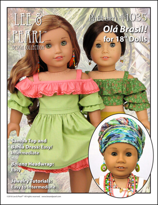 Our 2016 FREE pattern for Lee & Pearl mailing list subscribers — 1035: Olá Brasil! Samba Top, Bahia Dress, Baiana Headwrap and Jewelry Tutorials for 18 Inch Dolls. Join our mailing list at www.leeandpearl.com to get your own copy of this wonderful pattern!