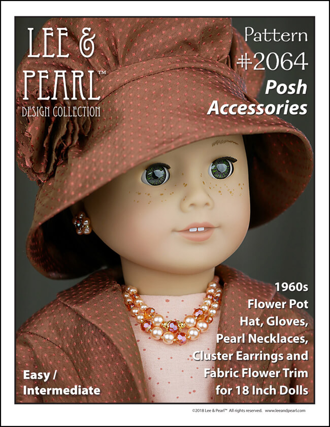 Introducing Lee & Pearl Pattern 2064: Posh Accessories 1960s Flower Pot Hat, Gloves, Pearl Necklaces, Retro Cluster Earrings and Fabric Flower Trim for 18 Inch Dolls, like our American Girl doll. There's something for everyone in this stylish pattern — from an elegant, fully-lined vintage hat and lace-trimmed gloves to pearl chokers, necklaces, easy-to-make beaded earrings and a fabric flower that goes together in minutes. And check out the Retro Style PATTERN BUNDLE, which includes both Pattern 2064 and Pattern 1964: Darling Doris! 1960s Ladies’ Suit at a significant discount.
