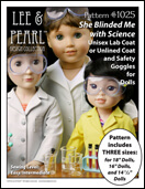 Our FREE gift to 2017 Lee & Pearl mailing list subscribers - Pattern 1025: She Blinded Me with Science Unisex Lab Coat or Unlined Coat and Safety Goggles for Dolls. This pattern is our first multi-size bundle, and includes patterns that fit 18 inch American Girl-sized dolls, 16 inch A Girl for All Time dolls and 14 1/2 inch Wellie Wisher-sized dolls.